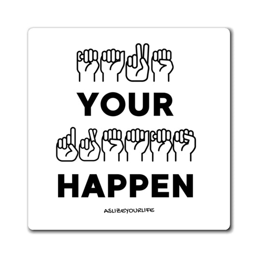 Make Your Dreams Happen  | Magnet