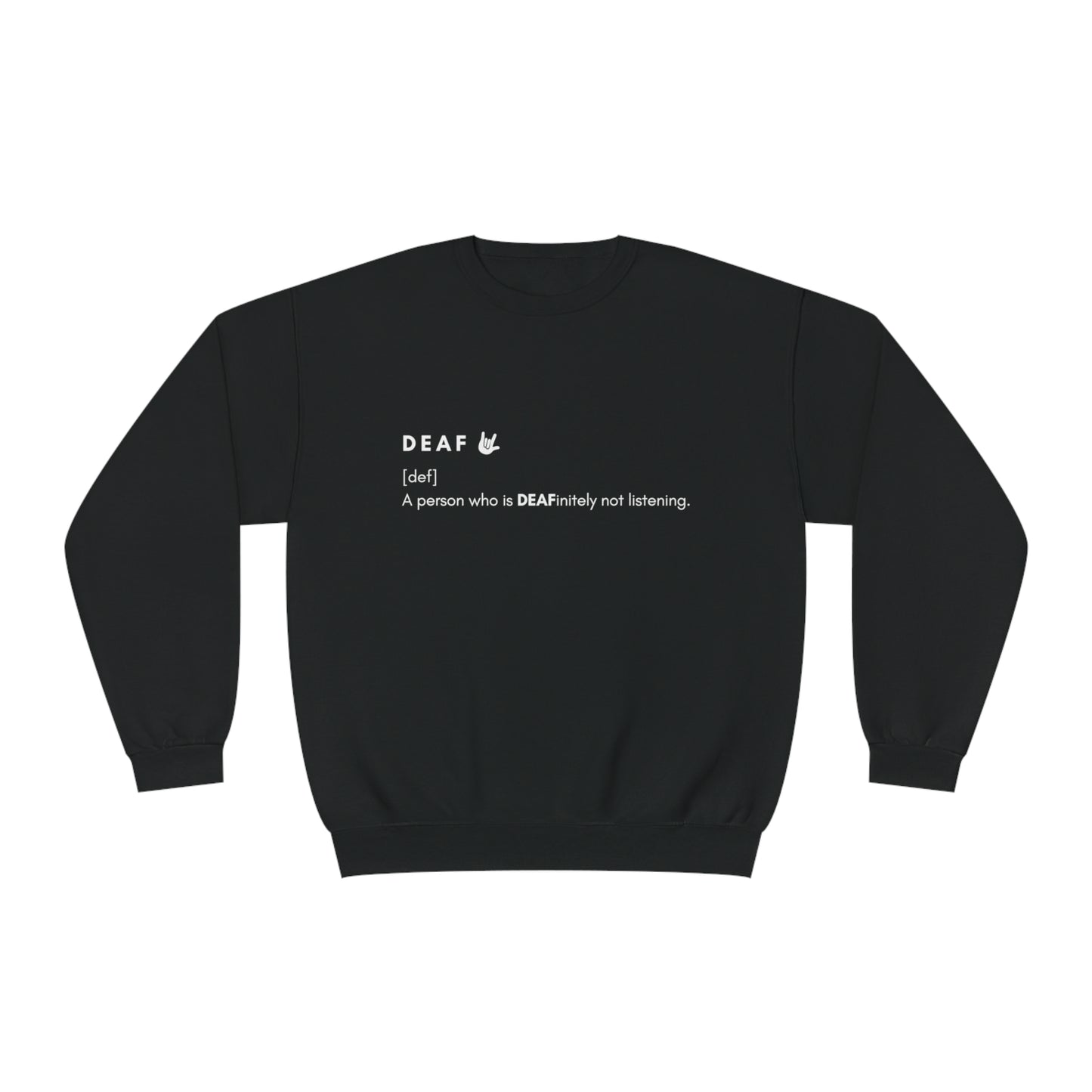 Deaf-initely not listening  | Unisex NuBlend® Crewneck Sweatshirt