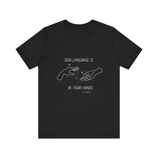 Sign Language Is In Your Hands | Unisex T-shirt