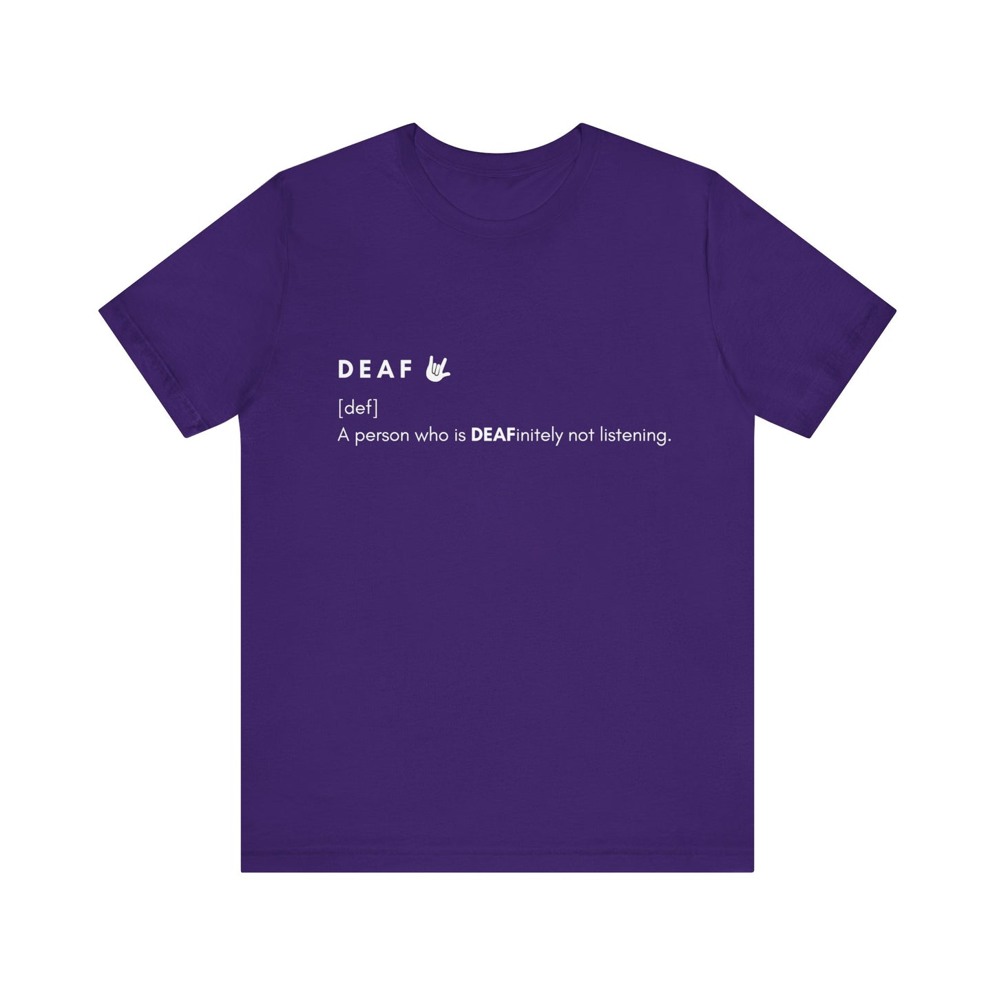 Deaf-initely not listening  | Unisex T-shirt