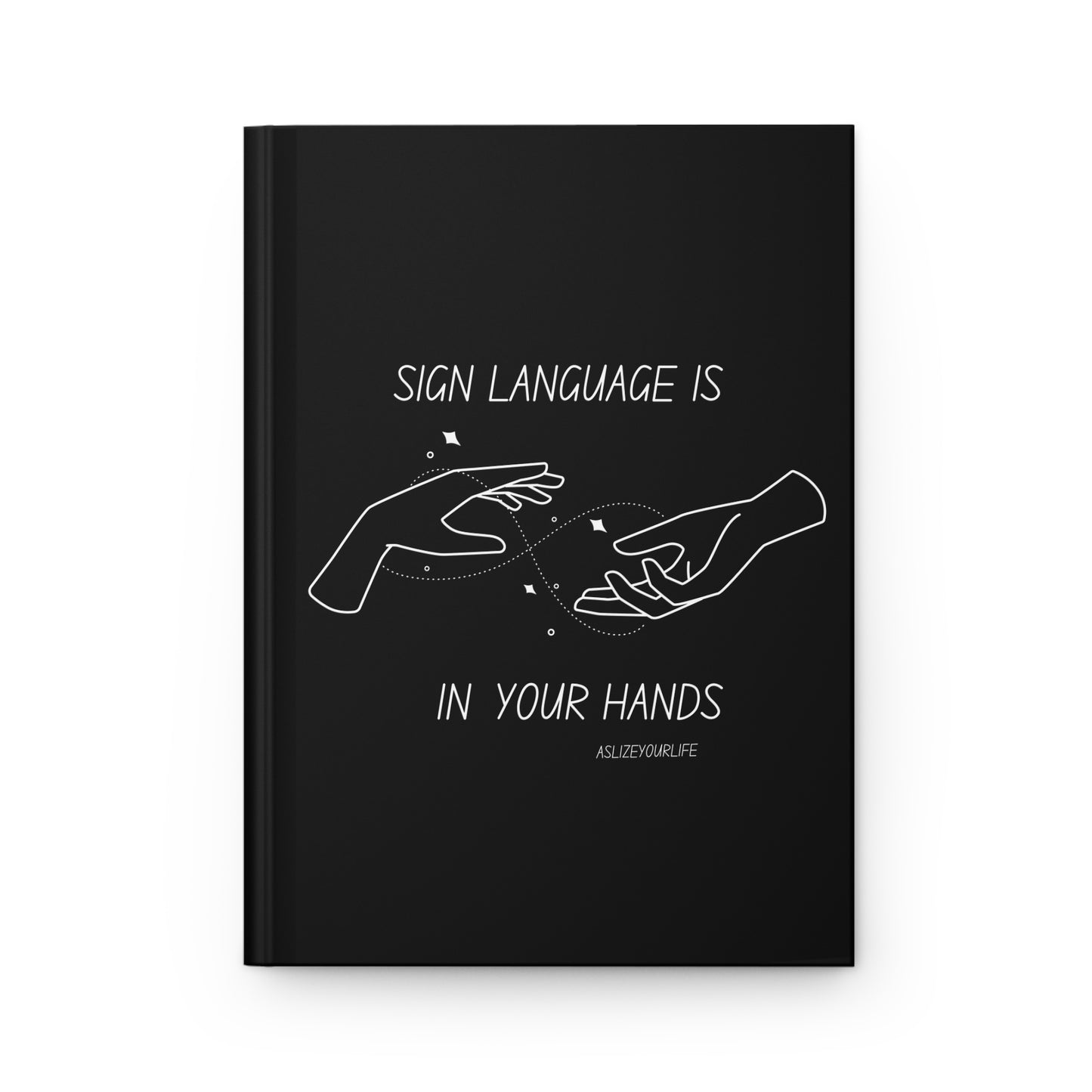 Sign Language is in your hands | Hardcover Journal Matte