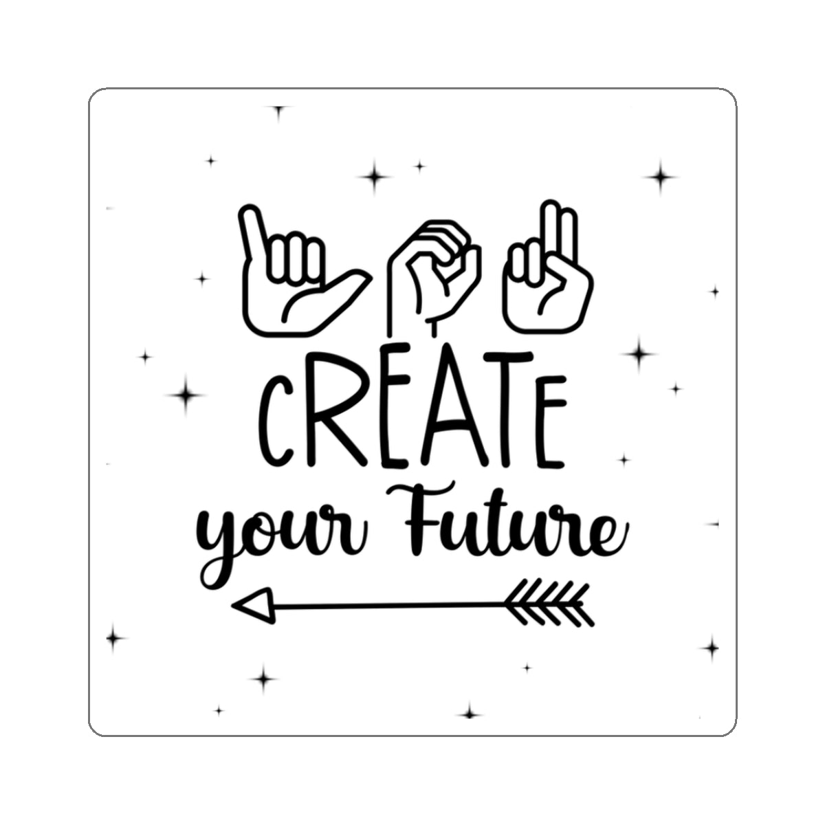 You Create Your Future | Sticker